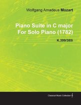 Piano Suite in C Major by Wolfgang Amadeus Mozart for Solo Piano (1782) K.399/385i