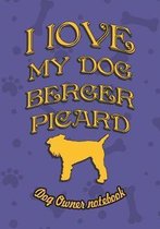 I Love My Dog Berger Picard - Dog Owner's Notebook