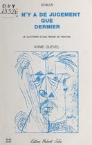 Il n'y a de jugement que dernier : le quotidien d'une femme de peintre