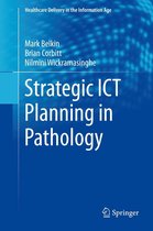 Healthcare Delivery in the Information Age - Strategic ICT Planning in Pathology