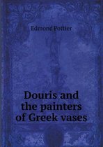 Douris and the Painters of Greek Vases