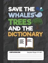 Save The Whales Trees And The Dictionary