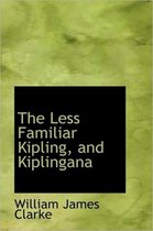 The Less Familiar Kipling, and Kiplingana