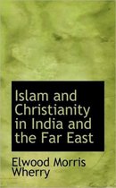 Islam and Christianity in India and the Far East