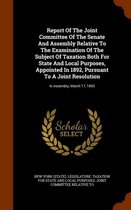 Report of the Joint Committee of the Senate and Assembly Relative to the Examination of the Subject of Taxation Both for State and Local Purposes, Appointed in 1892, Pursuant to a Joint Resol