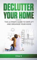 Decluttering Life- Declutter your home
