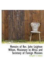 Memoirs of REV. John Leighton Wilson, Missionary to Africa and Secretary of Foreign Missions