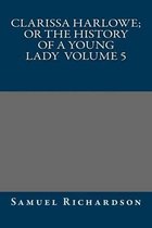 Clarissa Harlowe; Or the History of a Young Lady Volume 5