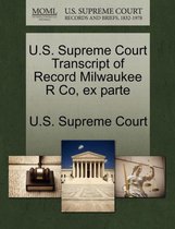 U.S. Supreme Court Transcript of Record Milwaukee R Co, Ex Parte