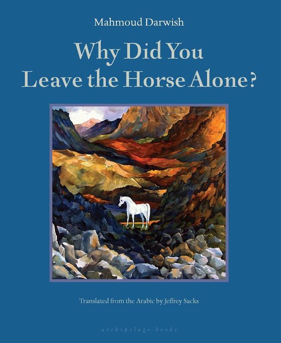 Bol Com Why Did You Leave The Horse Alone Ebook Mahmoud Darwish Boeken