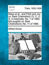 Mayo Et Al., and Fitch and Joy vs. Bark Chelmsford.} D. C. U. S. in Admiralty. No. 1 of 1885. McLaughlin vs. Bark Chelmsford.} No. 11 of 1885.