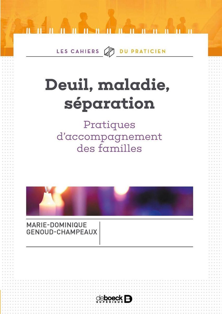 Deuil, maladie, séparation : Pratiques d'accompagnement des familles - Marie-Dominique Genoud-Champeaux