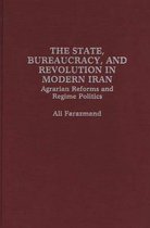 The State, Bureaucracy, and Revolution in Modern Iran