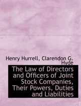 The Law of Directors and Officers of Joint Stock Companies, Their Powers, Duties and Liabilities