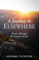 A Journey to Elsewhere - Poetry Through the Seasons of Life