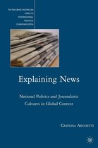 The Palgrave Macmillan Series in International Political Communication - Explaining News