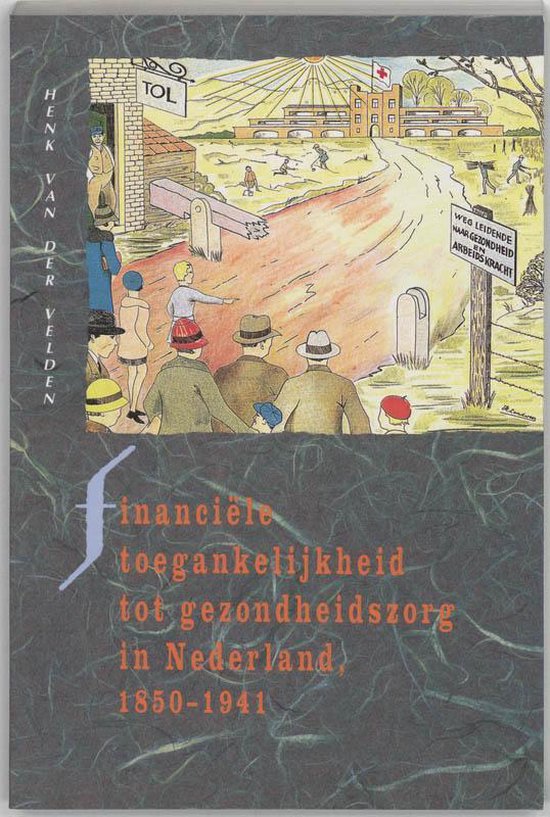 9789068610789 - Financiele toegankelijkheid tot gezondheidszorg in Nederland, 1850-1941