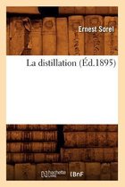Savoirs Et Traditions- La Distillation (�d.1895)