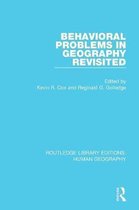 Routledge Library Editions: Human Geography- Behavioral Problems in Geography Revisited