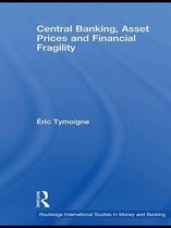 Routledge International Studies in Money and Banking - Central Banking, Asset Prices and Financial Fragility