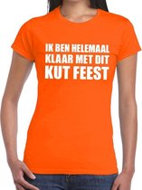 Ik ben helemaal klaar met dit kutfeest dames T-shirt oranje XL
