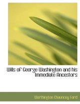 Wills of George Washington and His Immediate Ancestors