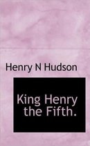 King Henry the Fifth.