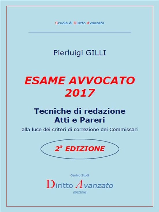 ESAME AVVOCATO 2017. Tecniche di redazione Atti e Pareri all ... - cover