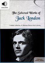 The Selected Works of Jack London