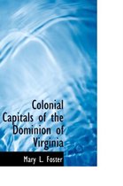 Colonial Capitals of the Dominion of Virginia