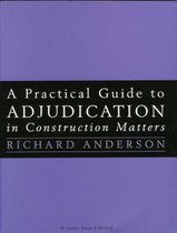 A Practical Guide to Adjudication in Construction Matters