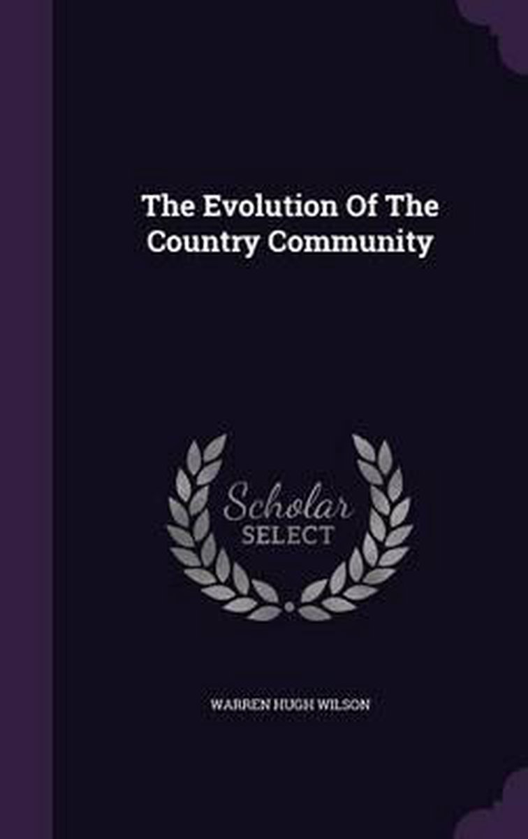 The Evolution Of The Country Community van Warren Hugh Wilson