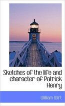 Sketches of the Life and Character of Patrick Henry