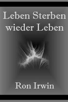 Leben, Sterben, Wieder Leben