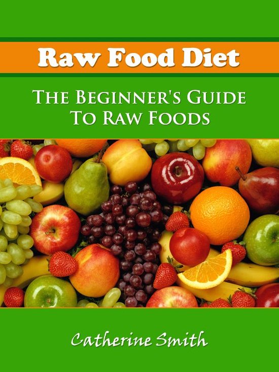 Raw Food Diet: The Beginner's Guide To Raw Foods - cover