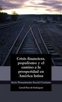 Crisis financiera, populismo y el camino a la prosperidad en América latina