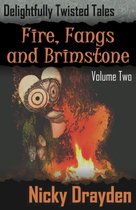 Delightfully Twisted Tales: Fire, Fangs and Brimstone (Volume Two)