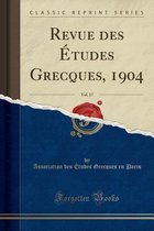 Revue Des Études Grecques, 1904, Vol. 17 (Classic Reprint)