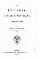 On Epilepsy, Hysteria and Ataxy Three Lectures