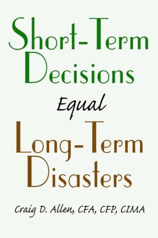 Short-Term Decisions Equal Long-Term Disasters - cover