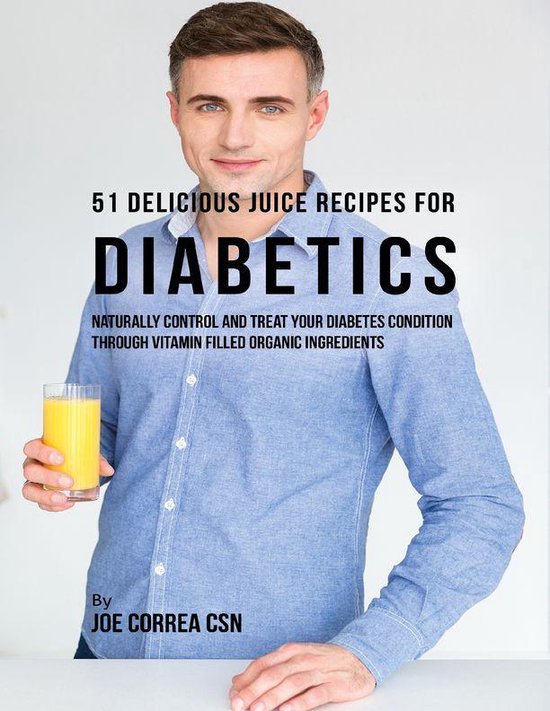 51 Delicious Juice Recipes for Diabetics Naturally Control and Treat