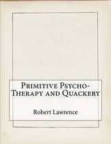 Primitive Psycho-Therapy and Quackery