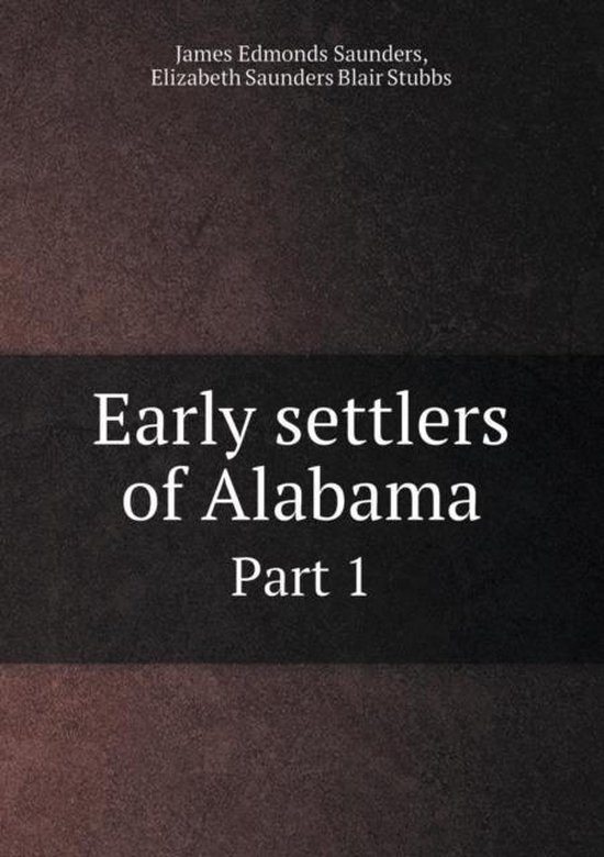 Early Settlers of Alabama Part 1, James Edmonds Saunders