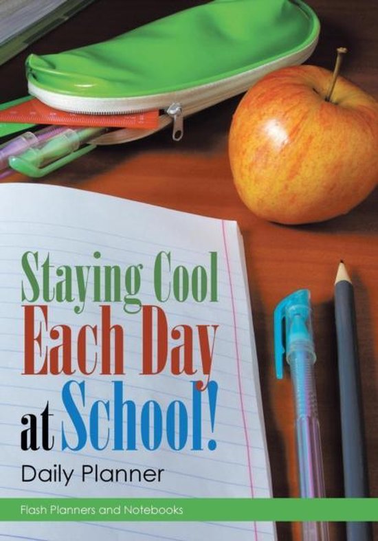 Staying Cool Each Day at School! Daily Planner - cover