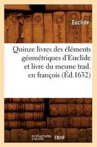 Sciences- Quinze Livres Des �l�ments G�om�triques d'Euclide Et Livre Du Mesme Trad. En Fran�ois (�d.1632)