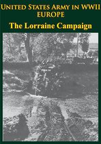 United States Army in WWII - United States Army in WWII - Europe - the Lorraine Campaign