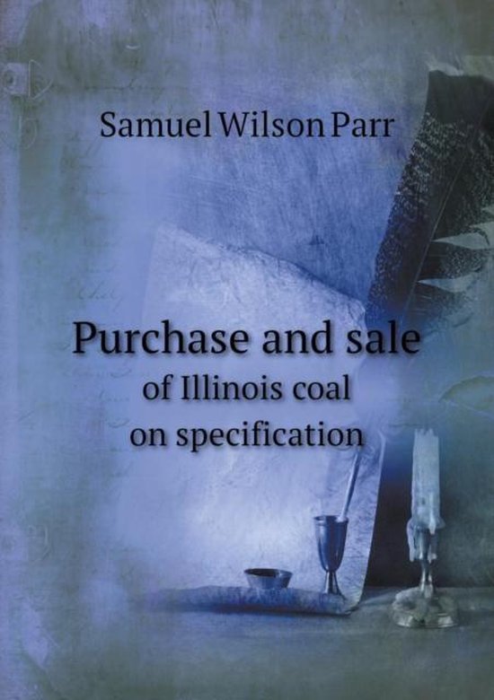 Purchase and sale of Illinois coal on specification, Samuel Wilson Parr