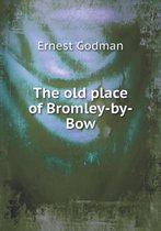 The old place of Bromley-by-Bow