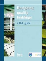 Designing Quality Buildings: A Bre Guide (Br 487)