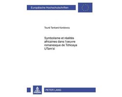 Symbolisme Et R alit s Africaines Dans l'Oeuvre Romanesque de Tchicaya Utam'si